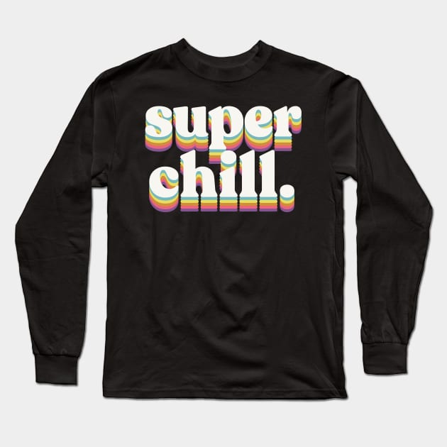 Super Chill. Long Sleeve T-Shirt by DankFutura